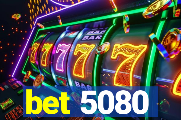 bet 5080